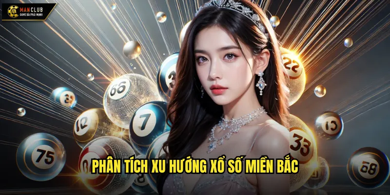 Đài xổ số miền Bắc manclub nguồn thông tin xổ số Bắc Bộ 3 Phân tích xu hướng xổ số miền Bắc