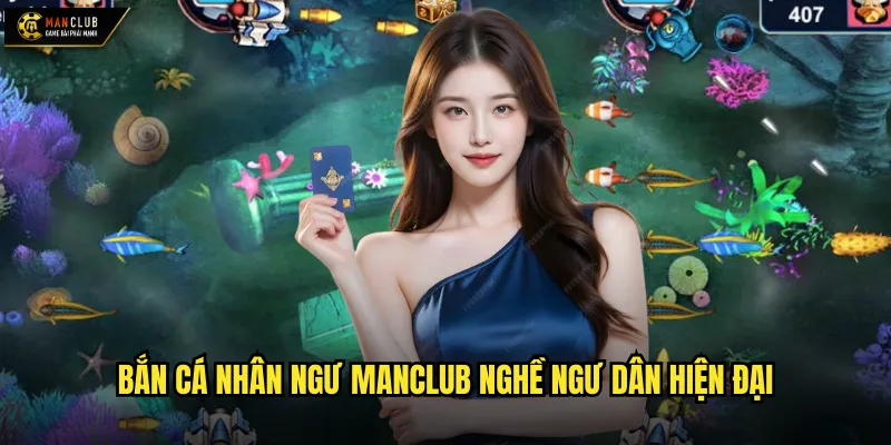 Bắn cá nhân ngư manclub nghề ngư dân hiện đại