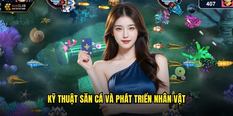 Kỹ thuật săn cá và phát triển nhân vật