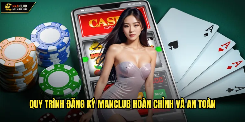 Quy trình đăng ký manclub hoàn chỉnh và an toàn