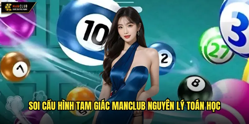 Soi cầu hình tam giác manclub kỹ thuật hình học ứng dụng trong lô đề 2 Soi cầu hình tam giác manclub nguyên lý toán học