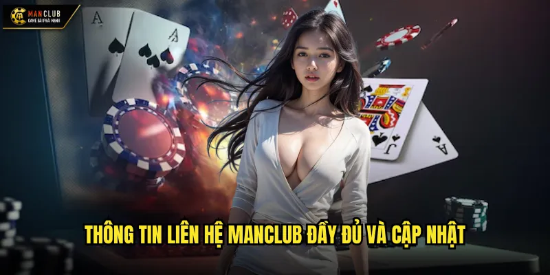 Liên hệ manclub hỗ trợ khách hàng chuyên nghiệp mọi lúc trong 2025 1 Thông tin liên hệ manclub đầy đủ và cập nhật