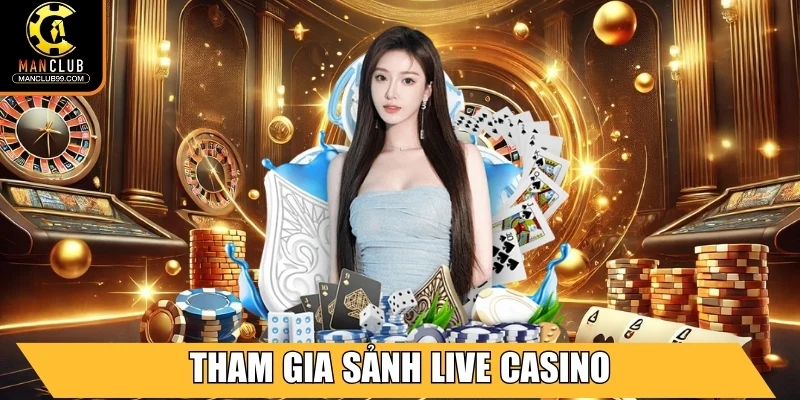 Tham gia sảnh Live Casino